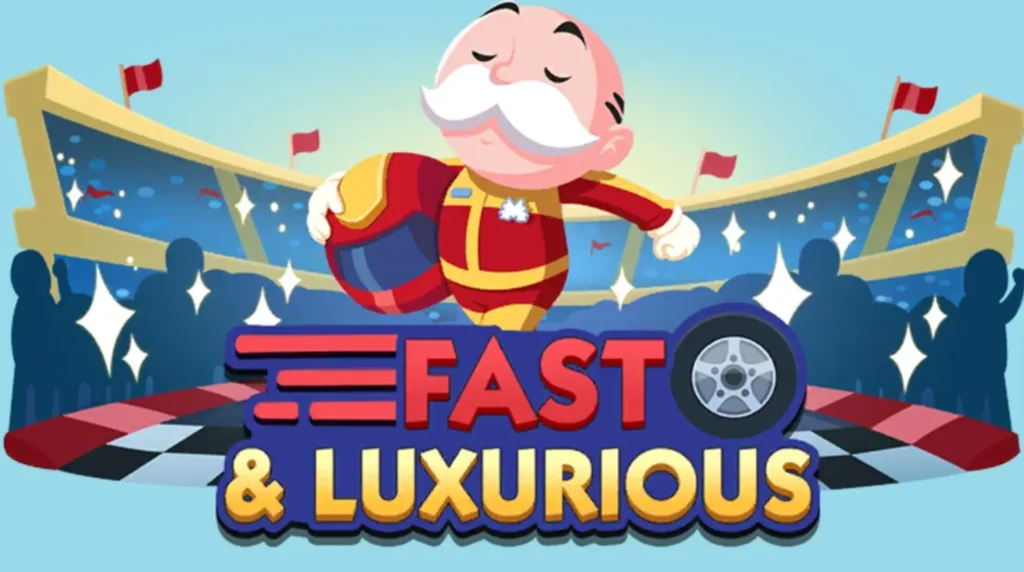 monopoly go fast and luxurious event rewards and milestones