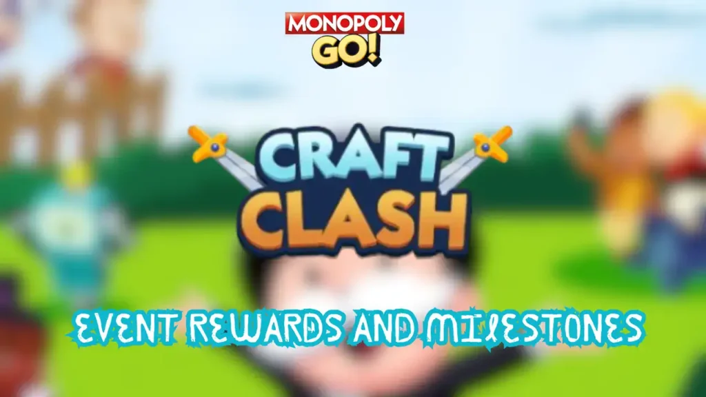 monopoly go craft clash rewards and milestones