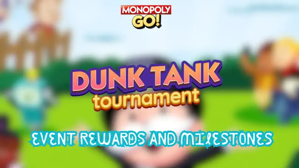 monopoly go dunk tank tournament rewards and milestones