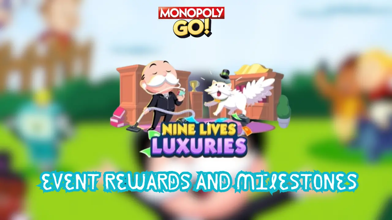 monopoly go nine lives luxuries rewards and milestone